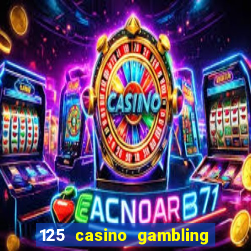 125 casino gambling game online