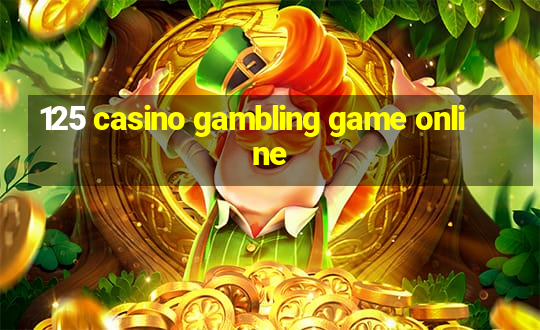 125 casino gambling game online