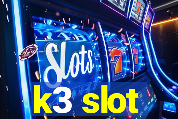 k3 slot