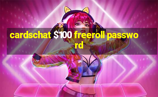 cardschat $100 freeroll password