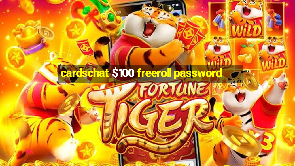 cardschat $100 freeroll password