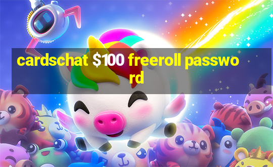 cardschat $100 freeroll password