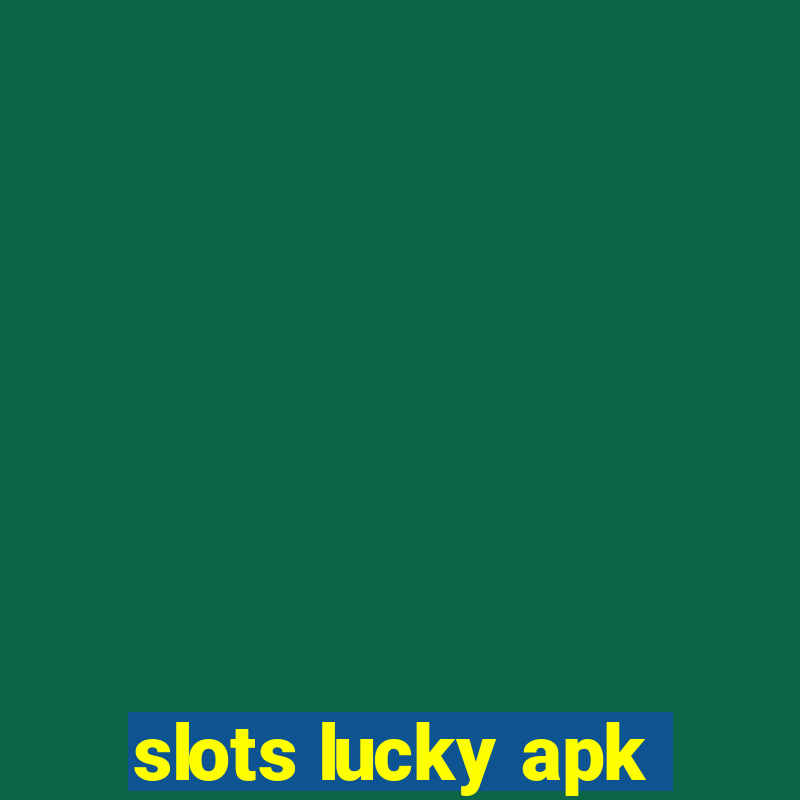 slots lucky apk