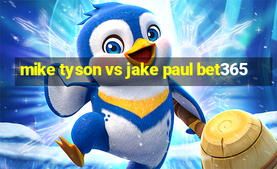 mike tyson vs jake paul bet365