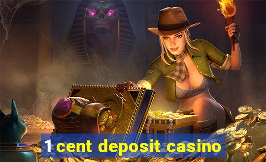 1 cent deposit casino