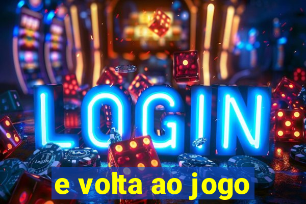 e volta ao jogo