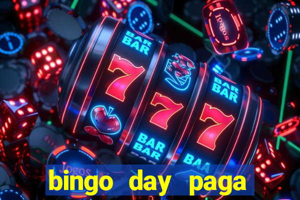 bingo day paga mesmo 2022