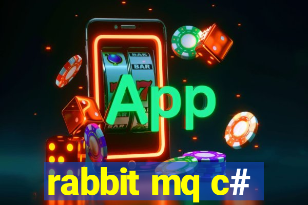 rabbit mq c#