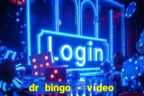 dr bingo - vídeo bingo grátis