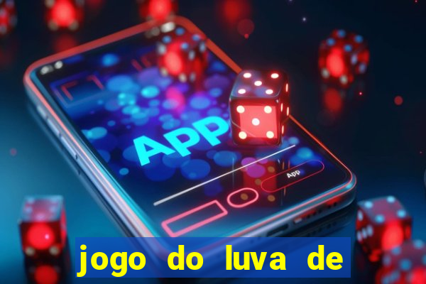 jogo do luva de pedreiro betano