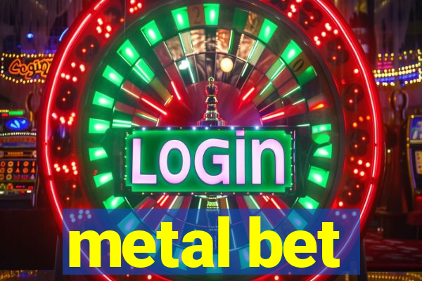 metal bet