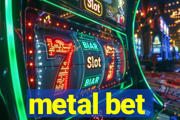 metal bet