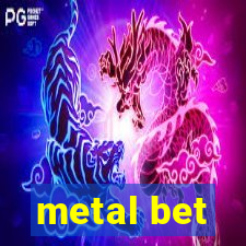 metal bet