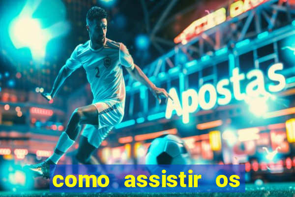 como assistir os jogos do brasileir?o