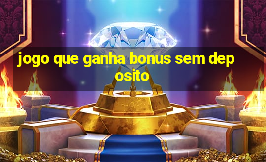 jogo que ganha bonus sem deposito