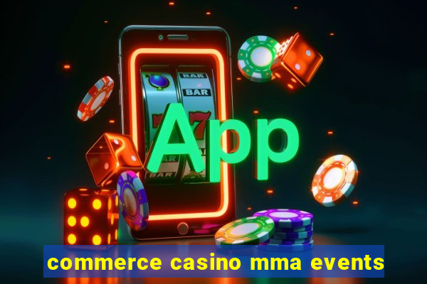 commerce casino mma events