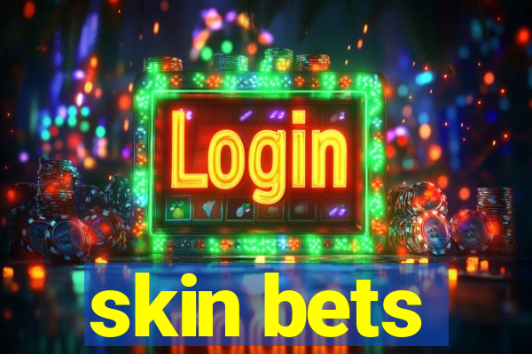 skin bets