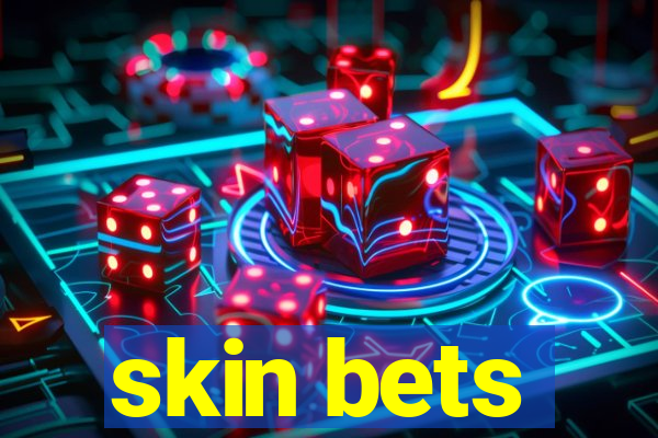 skin bets