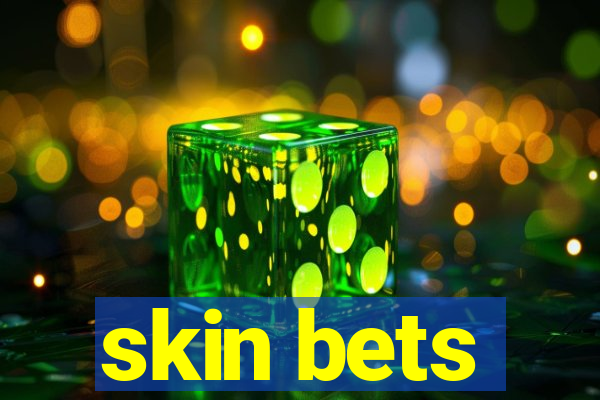 skin bets