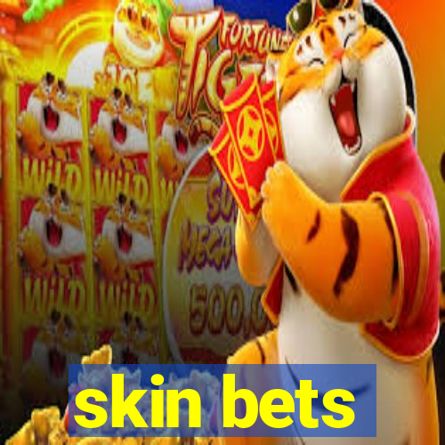 skin bets