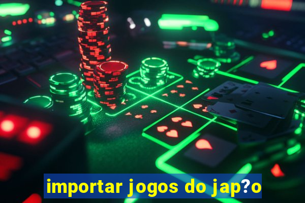 importar jogos do jap?o