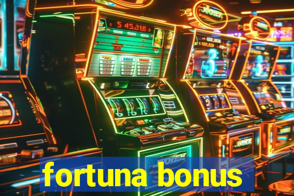 fortuna bonus