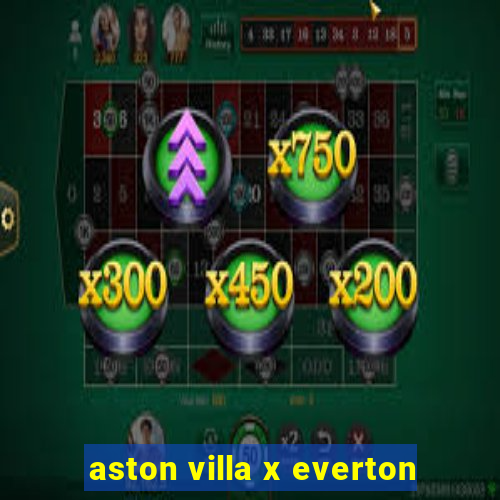 aston villa x everton