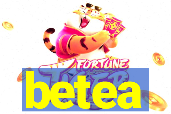 betea