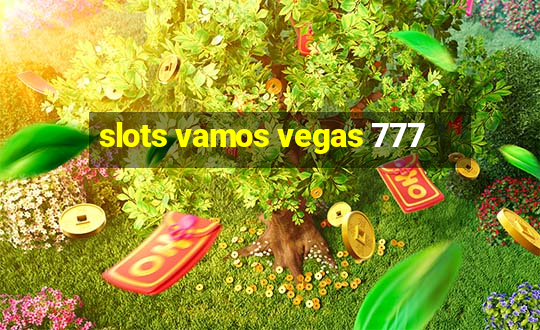 slots vamos vegas 777