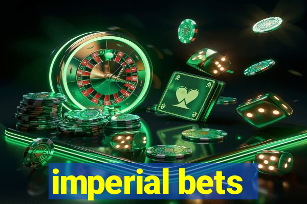 imperial bets