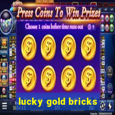 lucky gold bricks