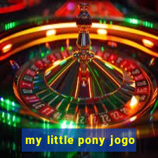 my little pony jogo