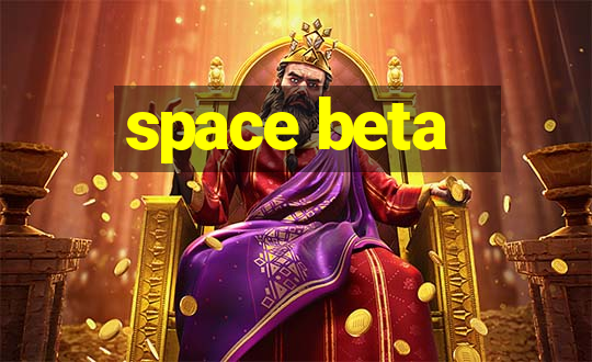 space beta