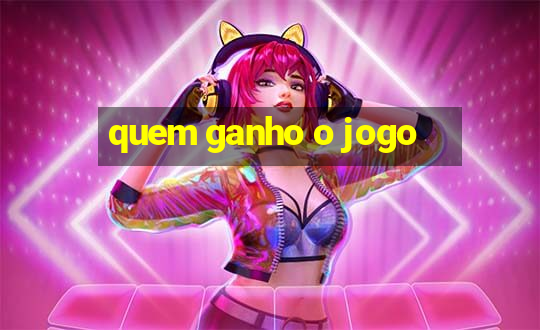 quem ganho o jogo