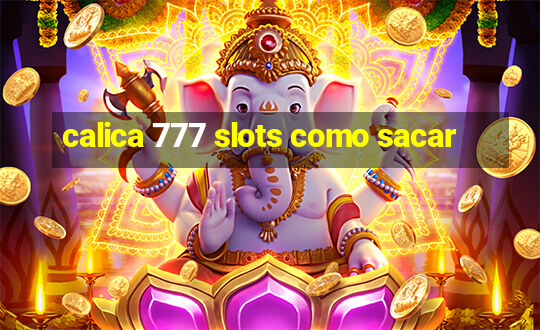 calica 777 slots como sacar