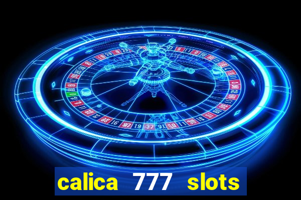 calica 777 slots como sacar