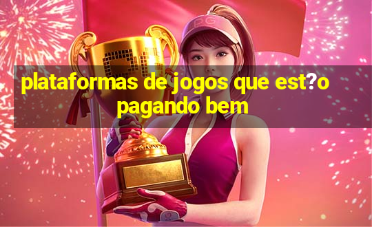 plataformas de jogos que est?o pagando bem