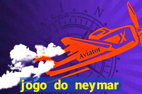 jogo do neymar ganhar dinheiro