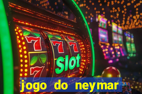 jogo do neymar ganhar dinheiro