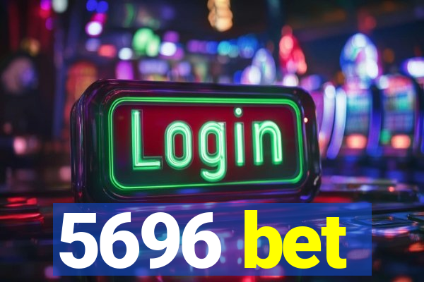 5696 bet