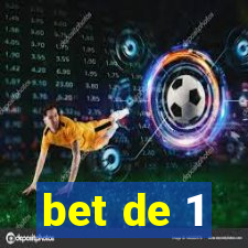 bet de 1