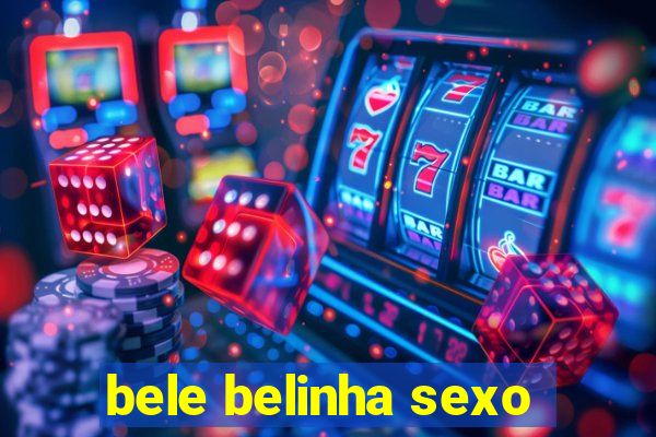 bele belinha sexo