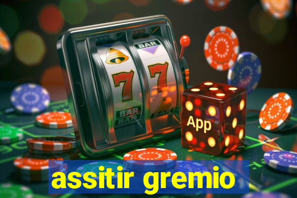 assitir gremio