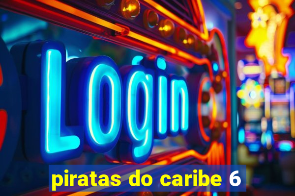 piratas do caribe 6