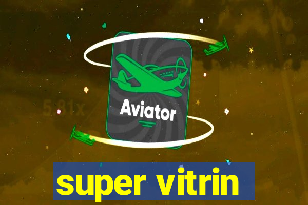 super vitrin