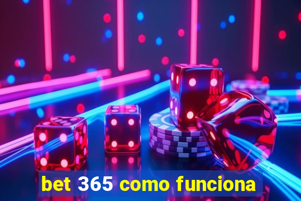 bet 365 como funciona