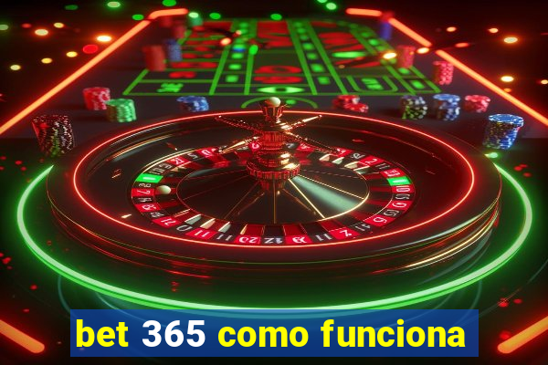 bet 365 como funciona