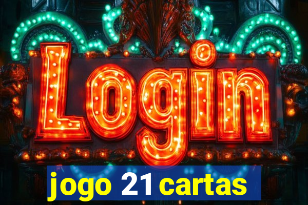 jogo 21 cartas