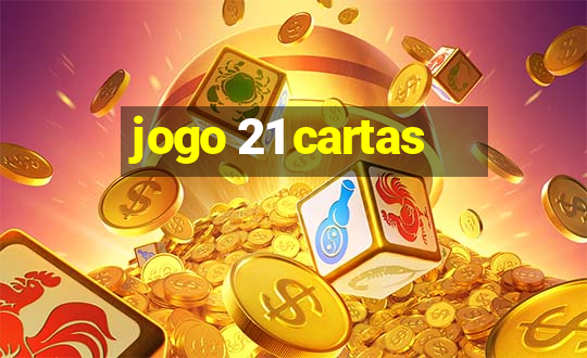 jogo 21 cartas