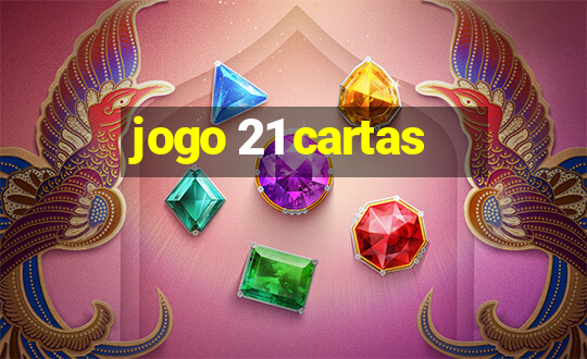 jogo 21 cartas